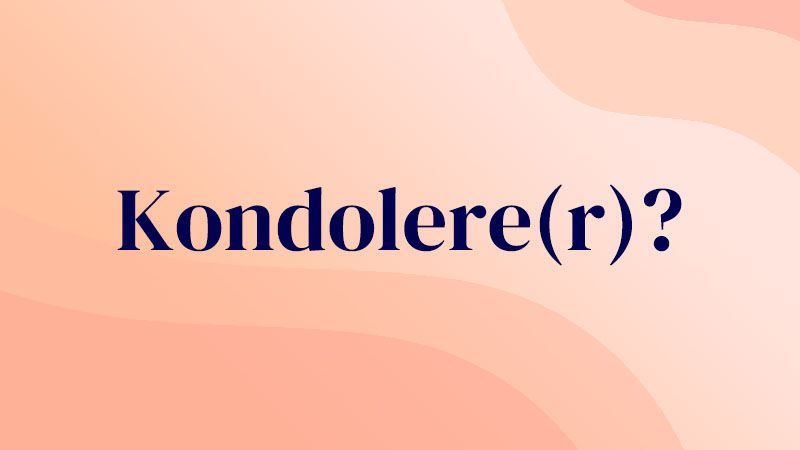 Kondolere(r)?