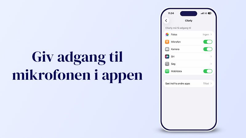 Guide til Cliarly-appen: Illustration der viser, at du skal slå mikrofonen til. Billedet indeholder teksten 'Giv adgang til mikrofonen i appen' over et mikrofon-ikon og en aktiveret knap.