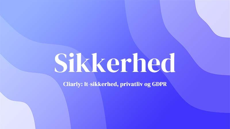 Cliarly IT-sikkerhed.
