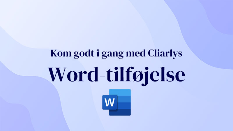 Get started with Cliarly's Word add-in.